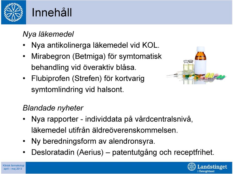 Flubiprofen (Strefen) för kortvarig symtomlindring vid halsont.