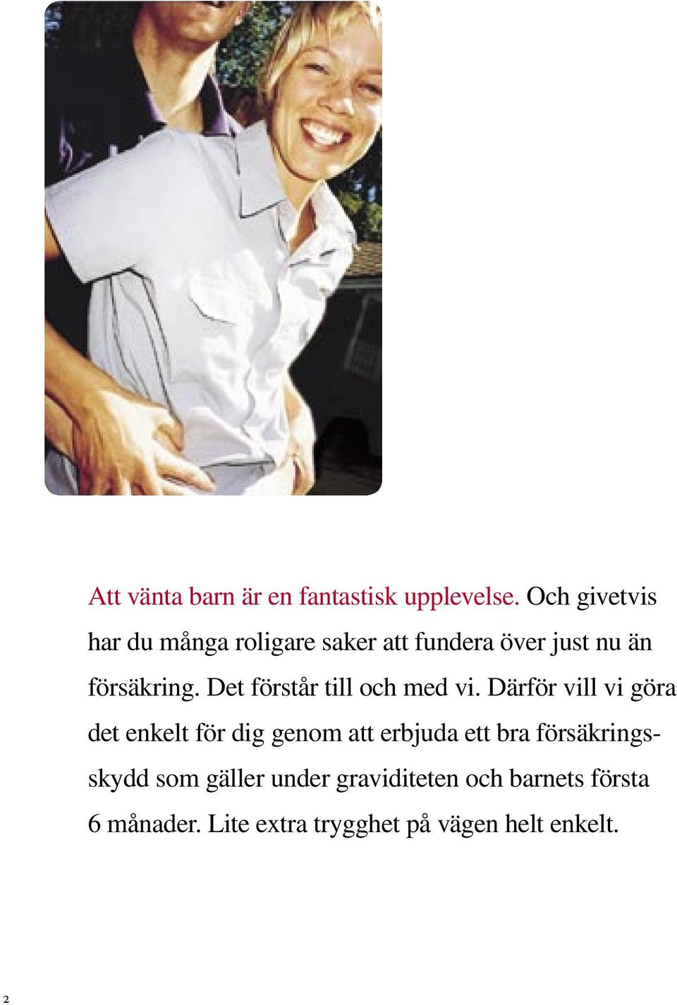 Det förstår till och med vi.