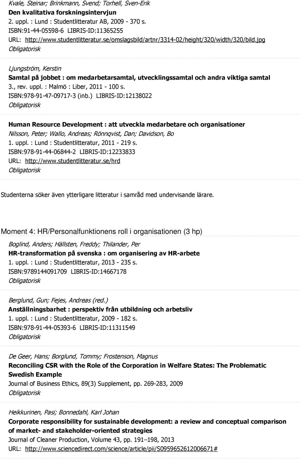 : Malmö : Liber, 2011-100 s. ISBN:978-91-47-09717-3 (inb.