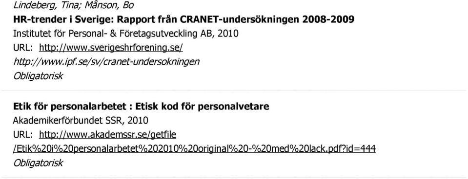 se/sv/cranet-undersokningen Etik för personalarbetet : Etisk kod för personalvetare Akademikerförbundet