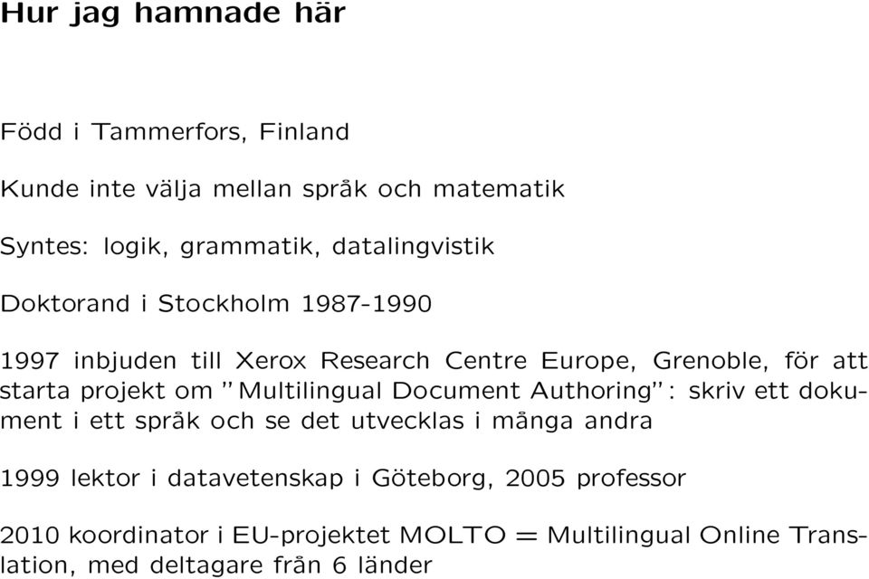 projekt om Multilingual Document Authoring : skriv ett dokument i ett språk och se det utvecklas i många andra 1999 lektor i