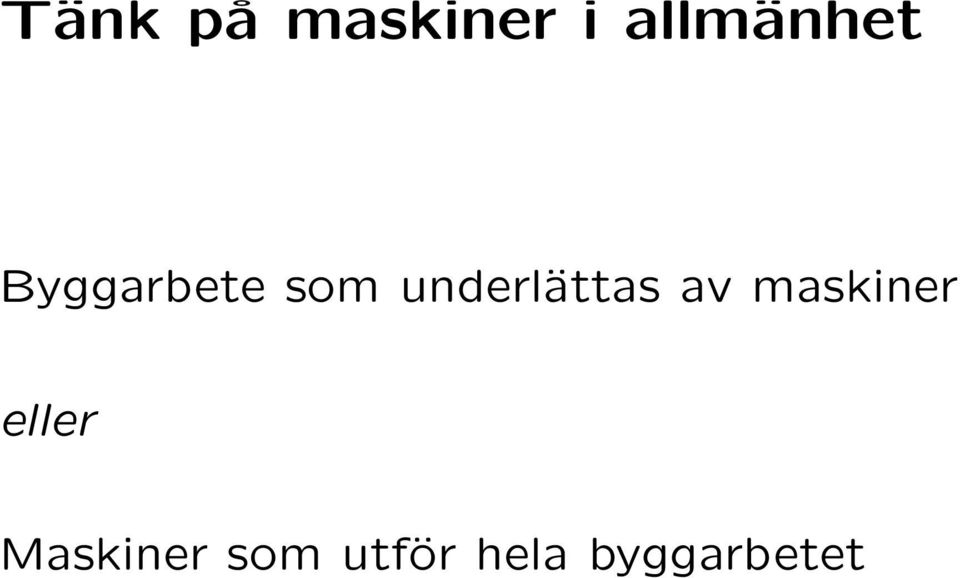 underlättas av maskiner