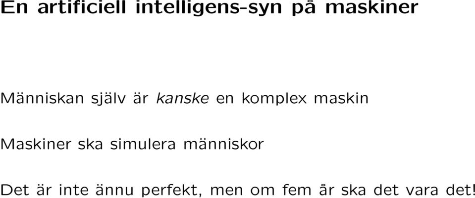 Maskiner ska simulera människor Det är inte