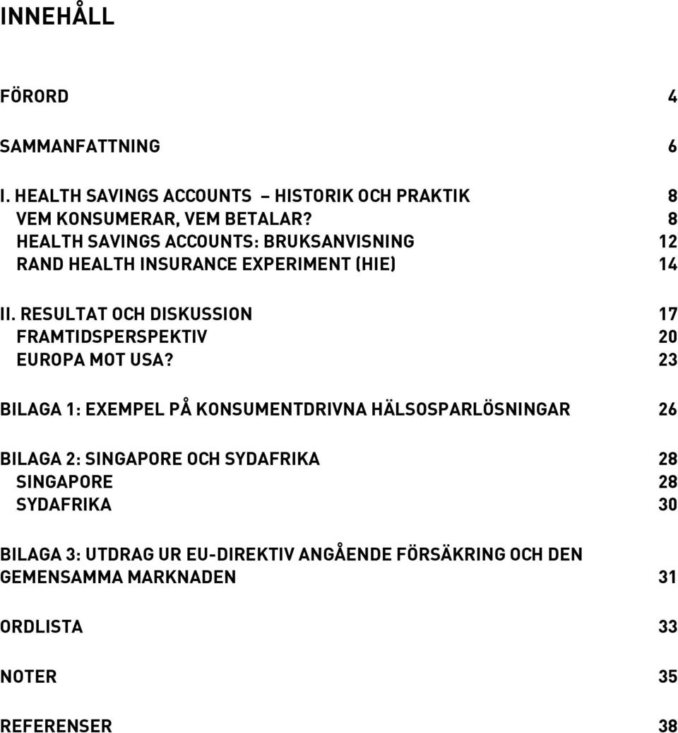 RESULTAT OCH DISKUSSION 17 FRAMTIDSPERSPEKTIV 20 EUROPA MOT USA?