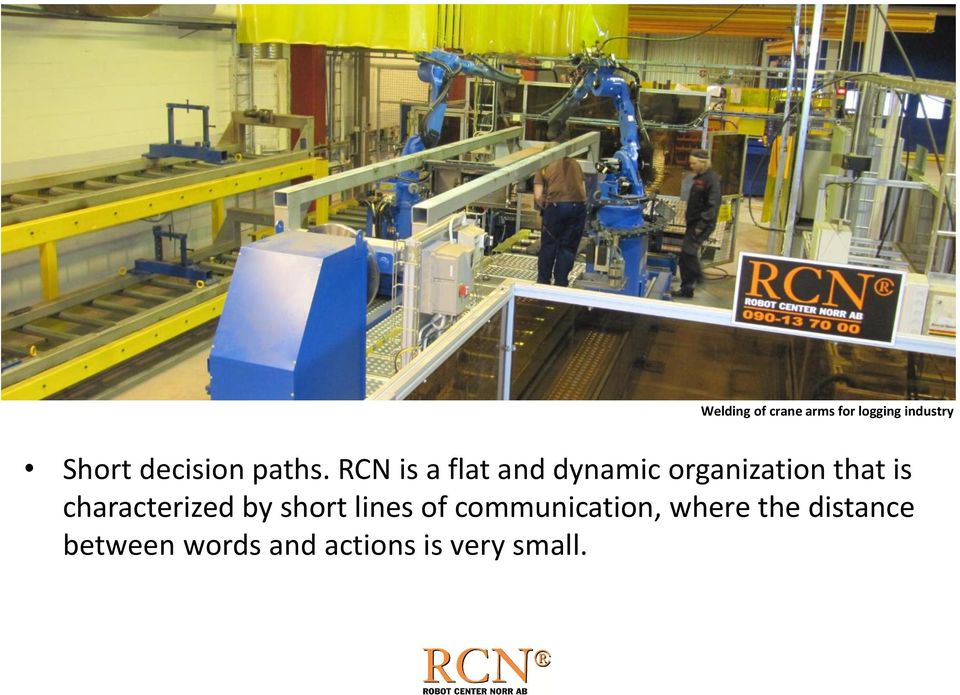 RCN is a flat and dynamic organization that is