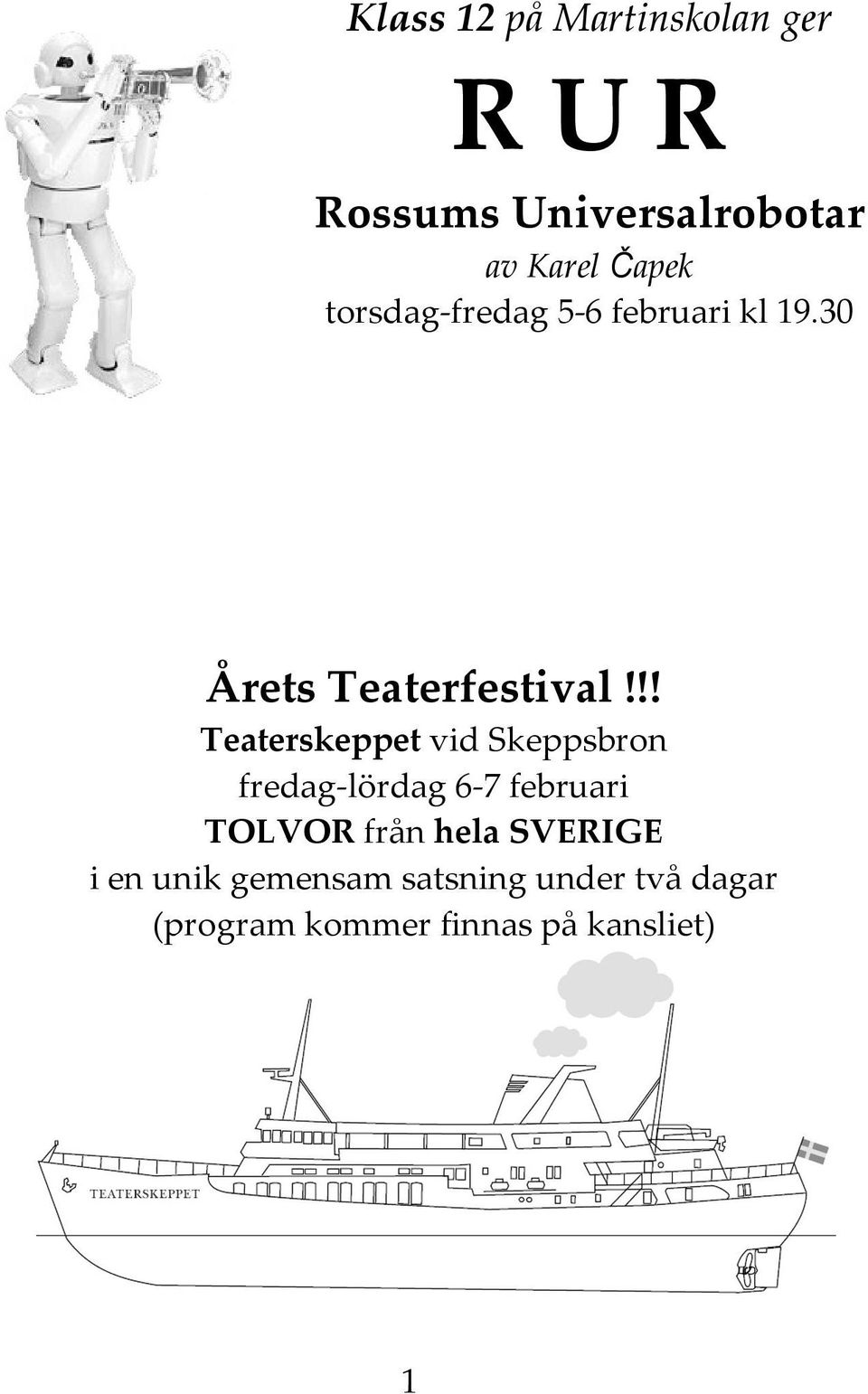 !! Teaterskeppet vid Skeppsbron fredag-lördag 6-7 februari TOLVOR från