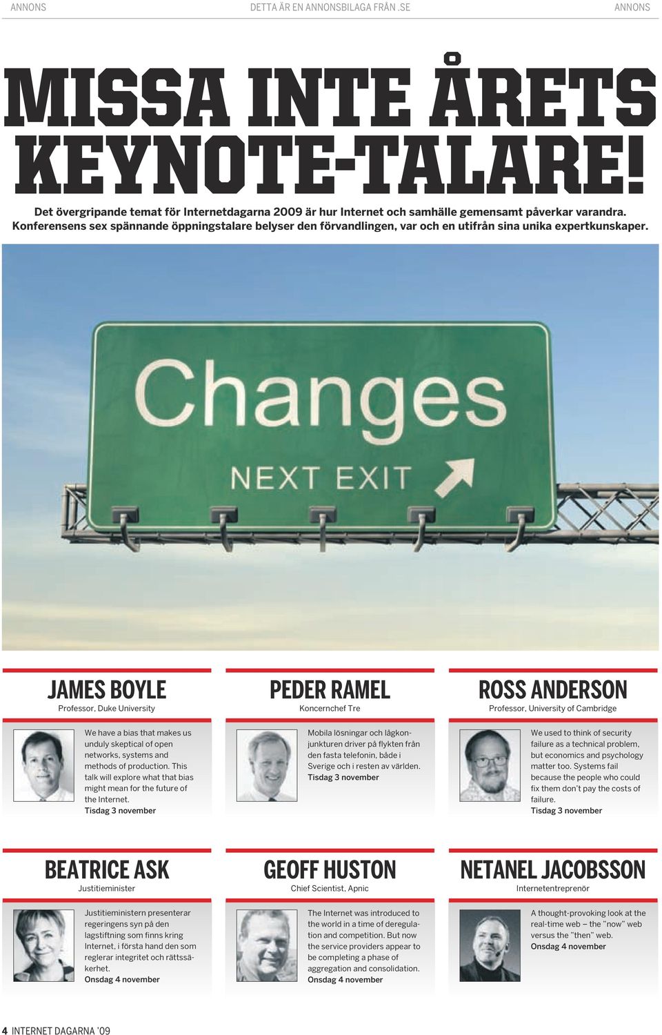 JAmes Boyle Professor, Duke University Peder Ramel Koncernchef Tre ROSS ANDERSON Professor, University of Cambridge We have a bias that makes us unduly skeptical of open networks, systems and methods