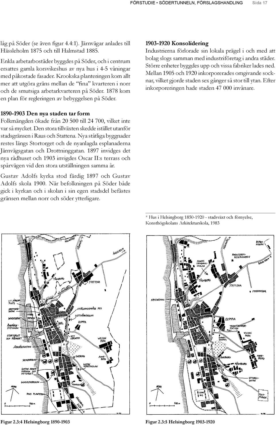 Krookska planteringen kom allt mer att utgöra gräns mellan de fina kvarteren i norr och de smutsiga arbetarkvarteren på Söder. 1878 kom en plan för regleringen av bebyggelsen på Söder.