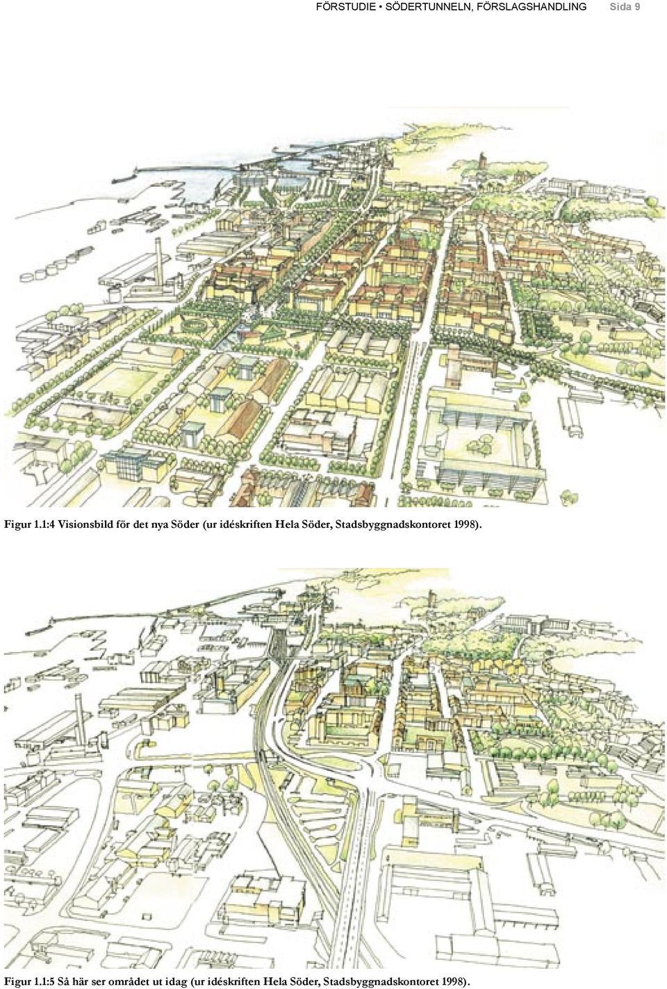 Hela Söder, Stadsbyggnadskontoret 1998). Figur 1.