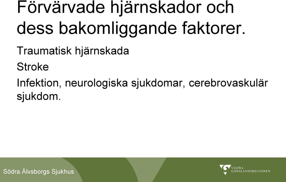 Traumatisk hjärnskada Stroke