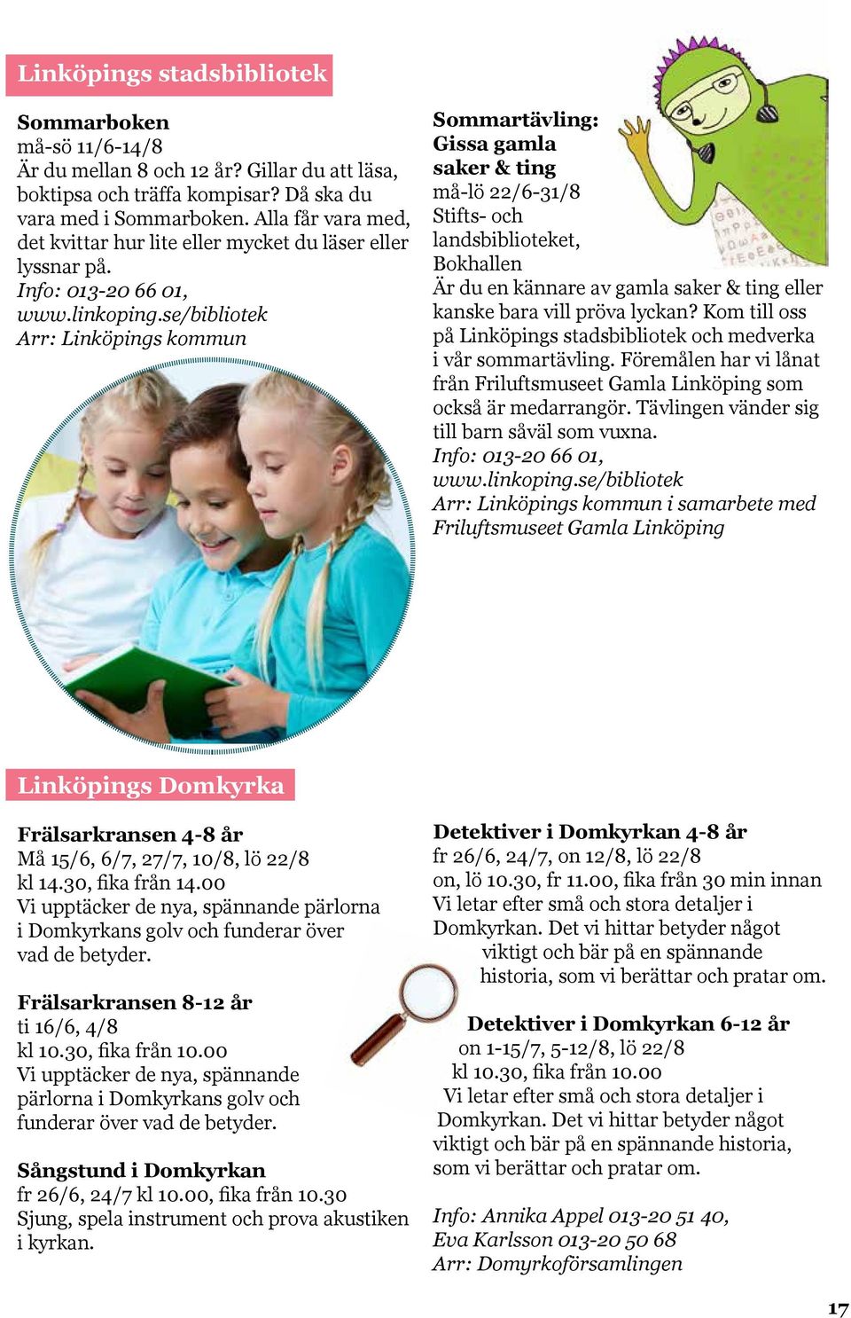 se/bibliotek Arr: Linköpings kommun Sommartävling: Gissa gamla saker & ting må-lö 22/6-31/8 Stifts- och landsbiblioteket, Bokhallen Är du en kännare av gamla saker & ting eller kanske bara vill pröva