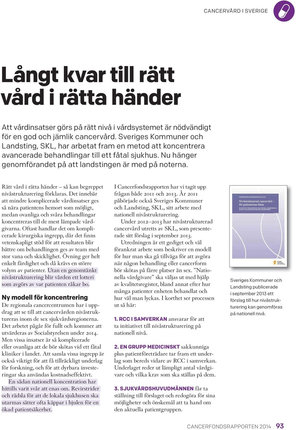 Rätt vård i rätta händer så kan begreppet nivåstrukturering förklaras.