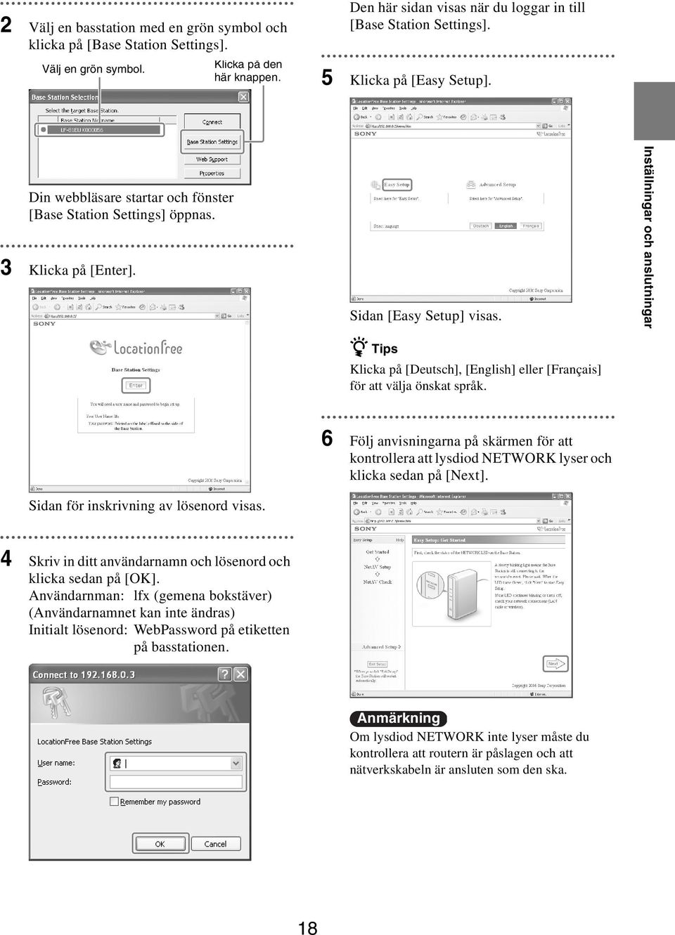 Inställningar och anslutningar z Tips Klicka på [Deutsch], [English] eller [Français] för att välja önskat språk. Sidan för inskrivning av lösenord visas.