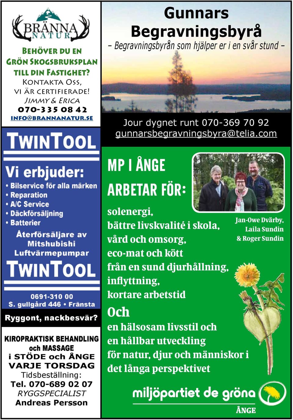 070-689 02 07 Ryggspecialist Andreas Persson Gunnars Begravningsbyrå Begravningsbyrån som hjälper er i en svår stund Jour dygnet runt 070-369 70 92 gunnarsbegravningsbyra@telia.