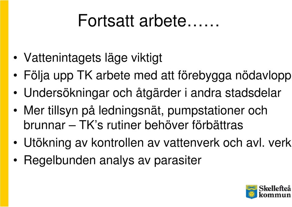 tillsyn på ledningsnät, pumpstationer och brunnar TK s rutiner behöver