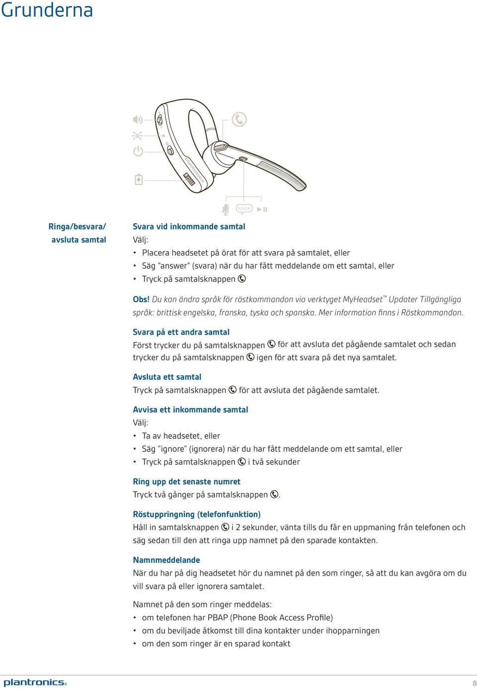 Mer information finns i Röstkommandon.