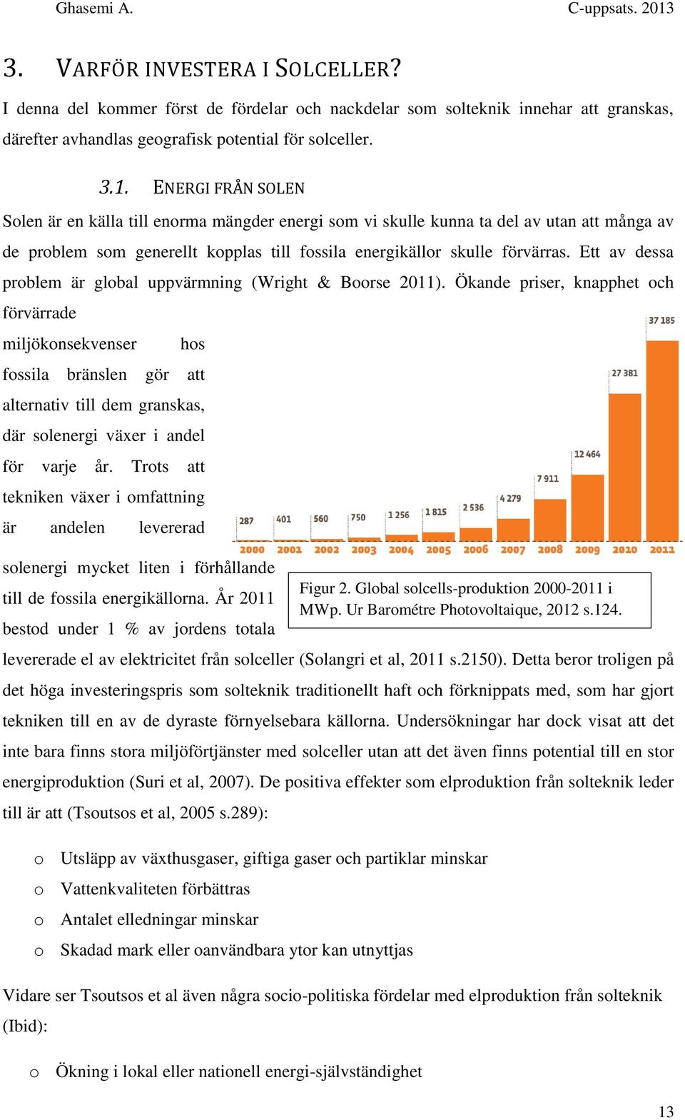 Ett av dessa problem är global uppvärmning (Wright & Boorse 2011).