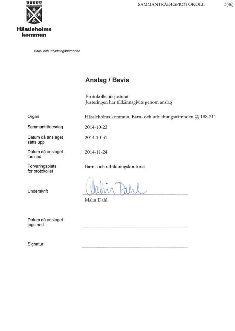 Datum då anslaget tas ned Förvaringsplats för protokollet, 188-211 2014-10-31