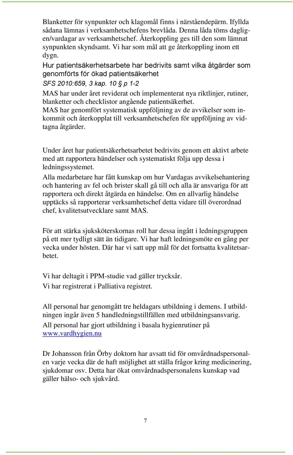 Hur patientsäkerhetsarbete har bedrivits samt vilka åtgärder som genomförts för ökad patientsäkerhet SFS 2010:659, 3 kap.