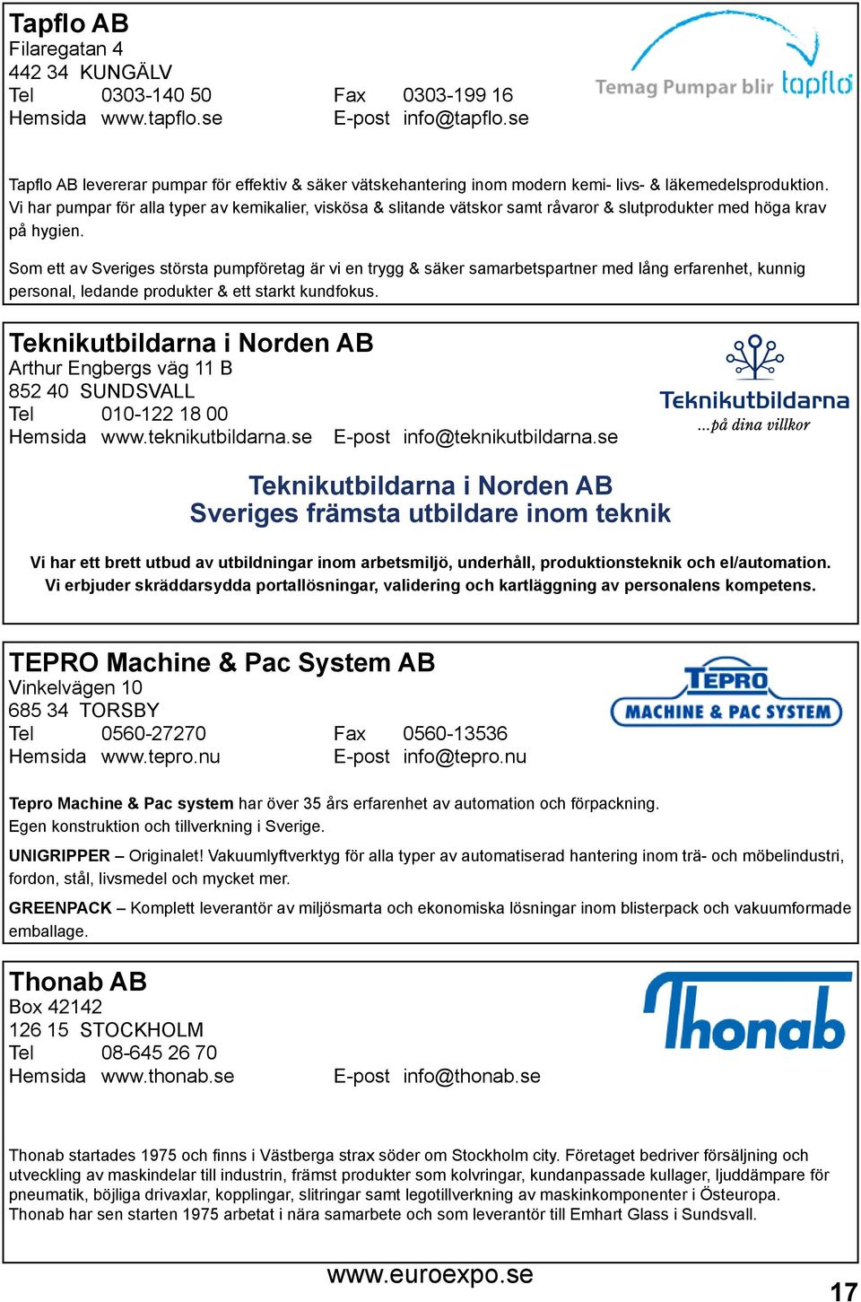 Vi har pumpar för alla typer av kemikalier, viskösa & slitande vätskor samt råvaror & slutprodukter med höga krav på hygien.