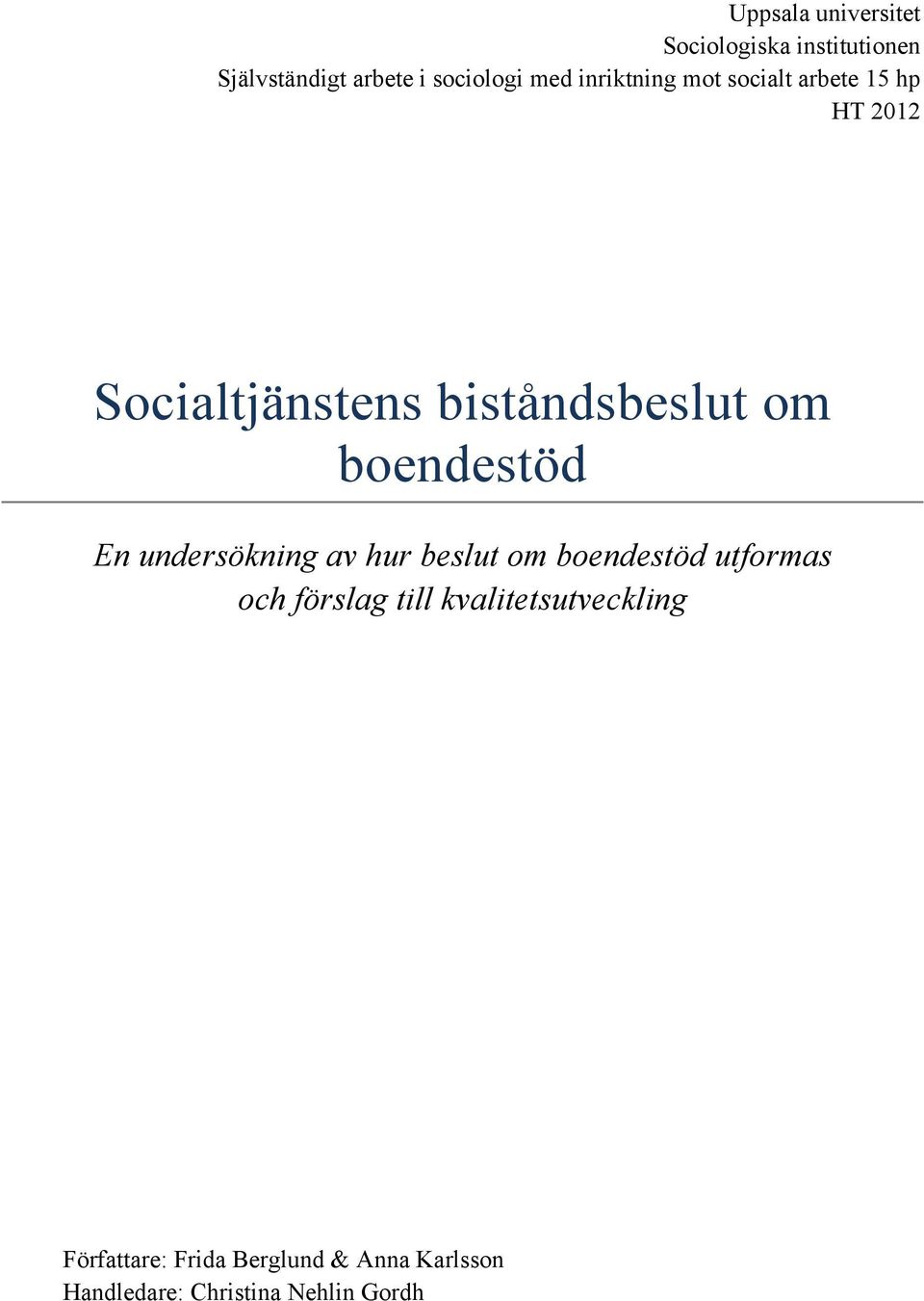 boendestöd En undersökning av hur beslut om boendestöd utformas och förslag till