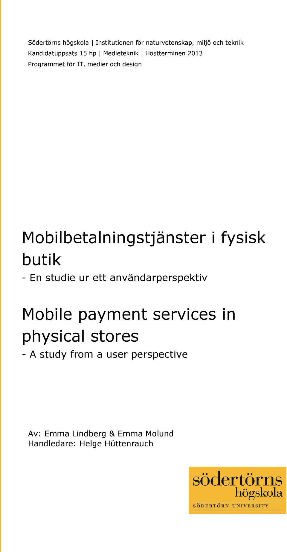 fysisk butik - En studie ur ett användarperspektiv Mobile payment services