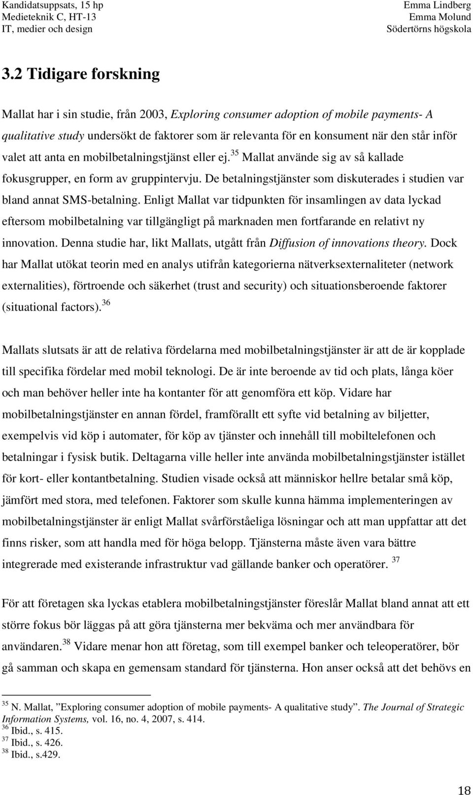 De betalningstjänster som diskuterades i studien var bland annat SMS-betalning.