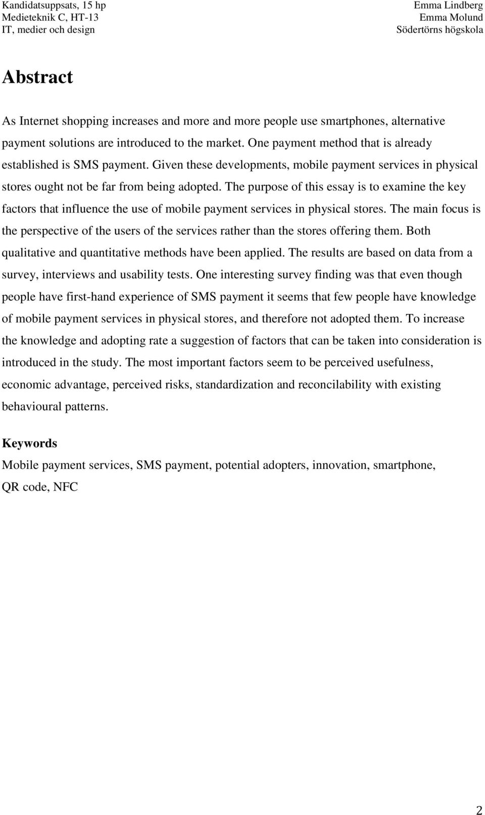 The purpose of this essay is to examine the key factors that influence the use of mobile payment services in physical stores.