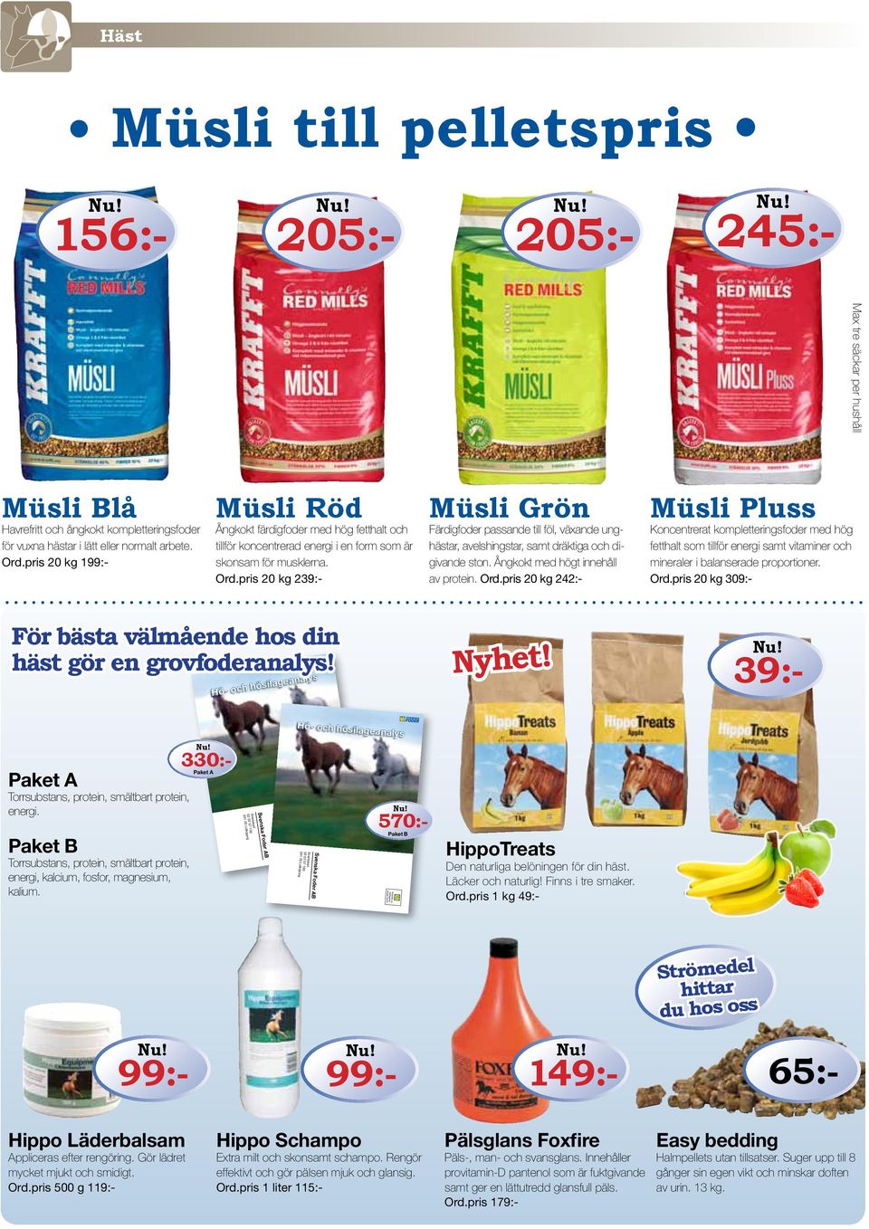 pris 20 kg 239:- Müsli Grön Färdigfoder passande till föl, växande unghästar, avelshingstar, samt dräktiga och digivande ston. Ångkokt med högt innehåll av protein. Ord.