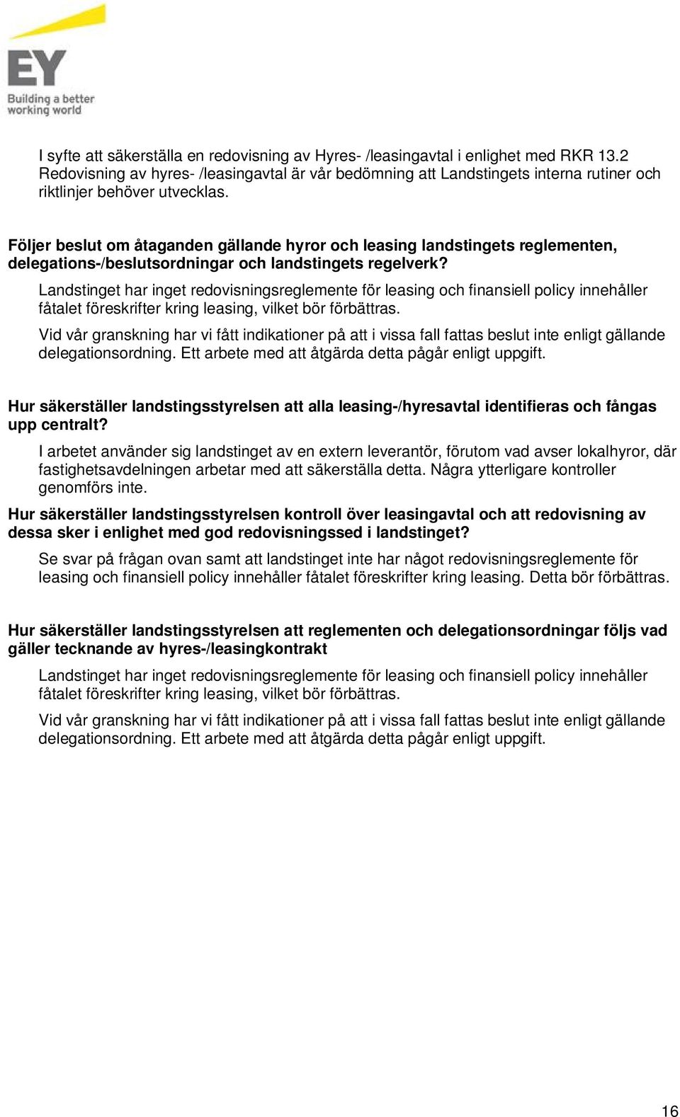 Följer beslut om åtaganden gällande hyror och leasing landstingets reglementen, delegations-/beslutsordningar och landstingets regelverk?