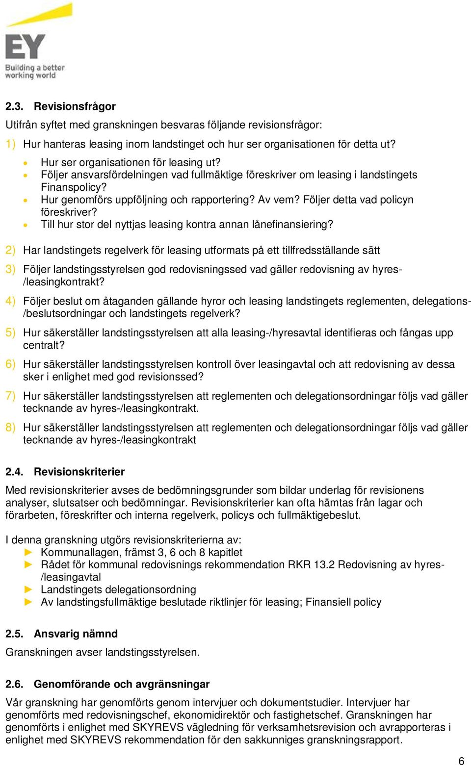 Följer detta vad policyn föreskriver? Till hur stor del nyttjas leasing kontra annan lånefinansiering?