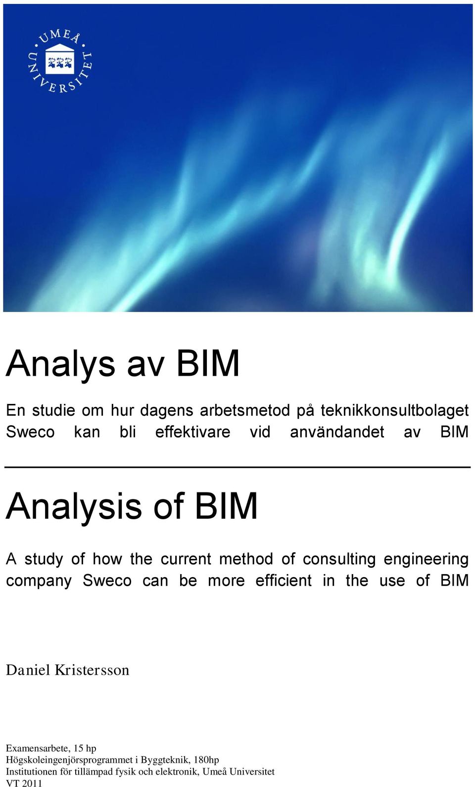 engineering company Sweco can be more efficient in the use of BIM Daniel Kristersson Examensarbete, 15 hp