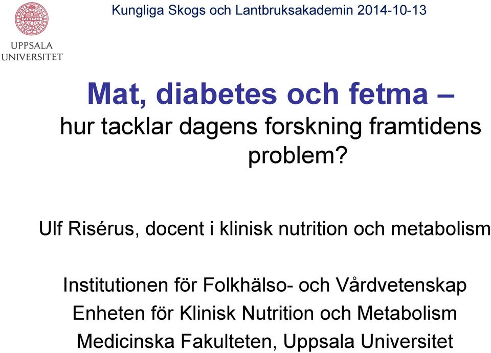 Ulf Risérus, docent i klinisk nutrition och metabolism Institutionen för