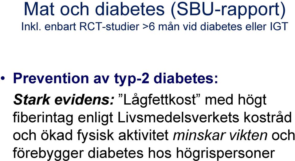 Lågfettkost med högt fiberintag enligt Livsmedelsverkets kostråd och ökad fysisk aktivitet