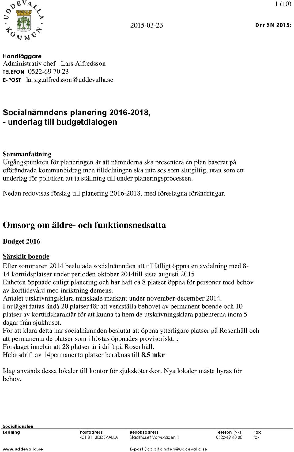 tilldelningen ska inte ses som slutgiltig, utan som ett underlag för politiken att ta ställning till under planeringsprocessen.