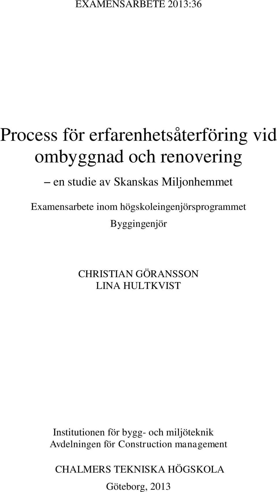 högskoleingenjörsprogrammet Byggingenjör CHRISTIAN GÖRANSSON LINA HULTKVIST