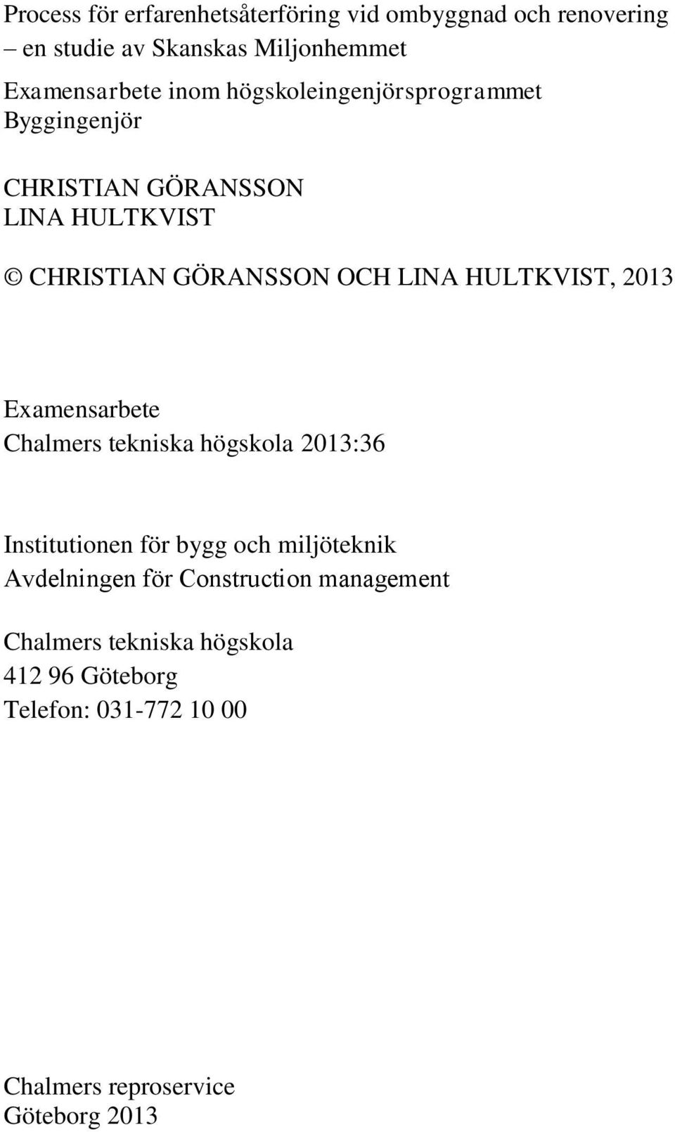 2013 Examensarbete Chalmers tekniska högskola 2013:36 Institutionen för bygg och miljöteknik Avdelningen för