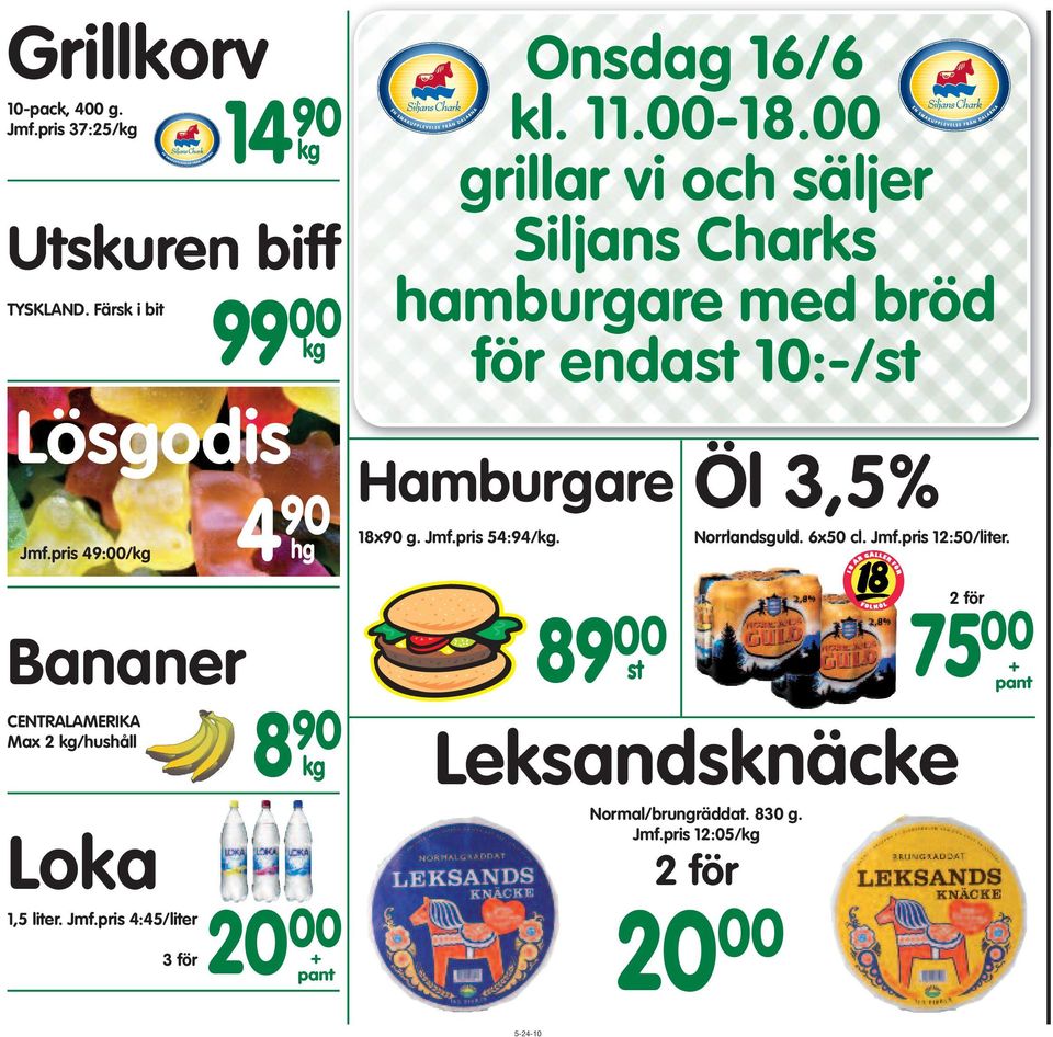 00 grillar vi och säljer Siljans Charks hamburgare med bröd för endast 10:-/st Hamburgare 18x90 g. Jmf.pris 54:94/kg.