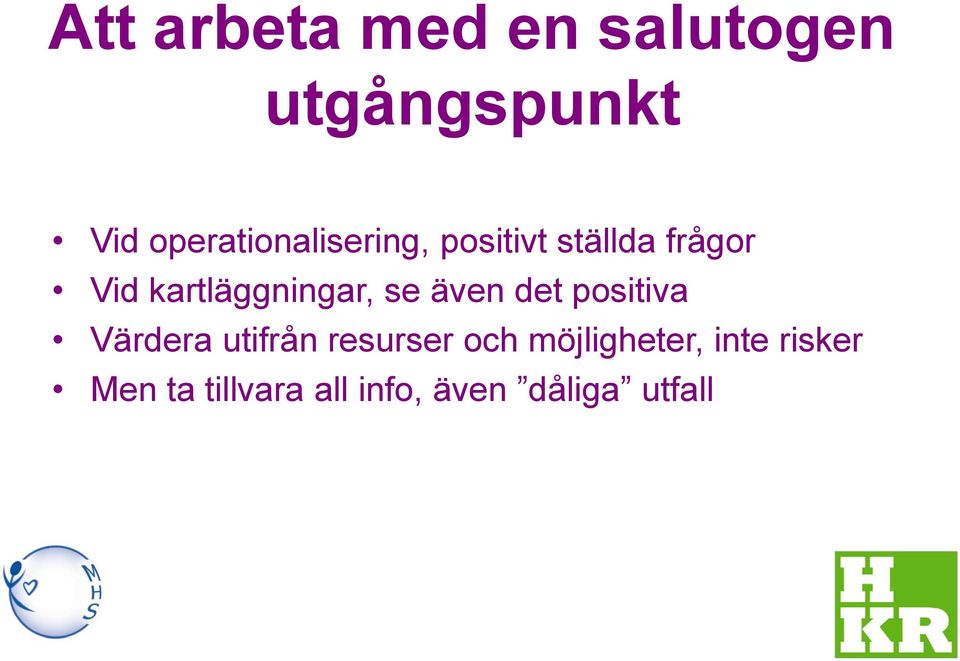 kartläggningar, se även det positiva Värdera utifrån