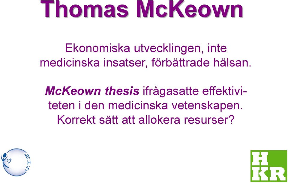 McKeown thesis ifrågasatte effektiviteten i den