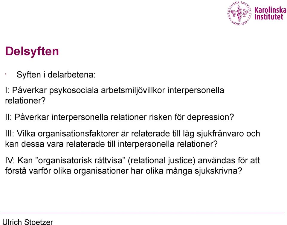 III: Vilka organisationsfaktorer är relaterade till låg sjukfrånvaro och kan dessa vara relaterade till