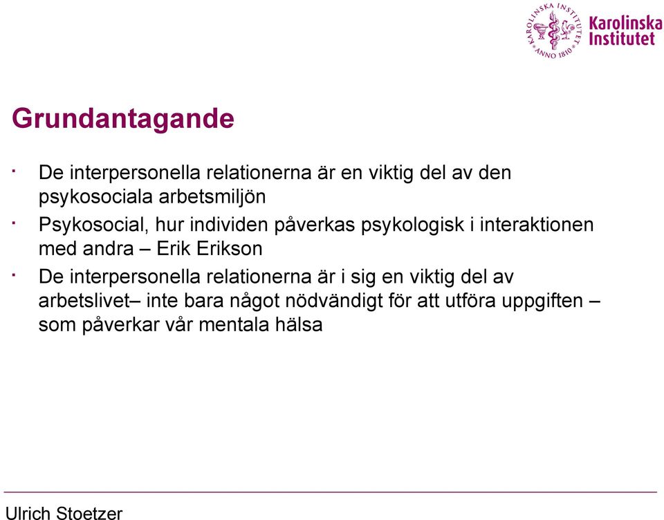 Erik Erikson De interpersonella relationerna är i sig en viktig del av arbetslivet inte