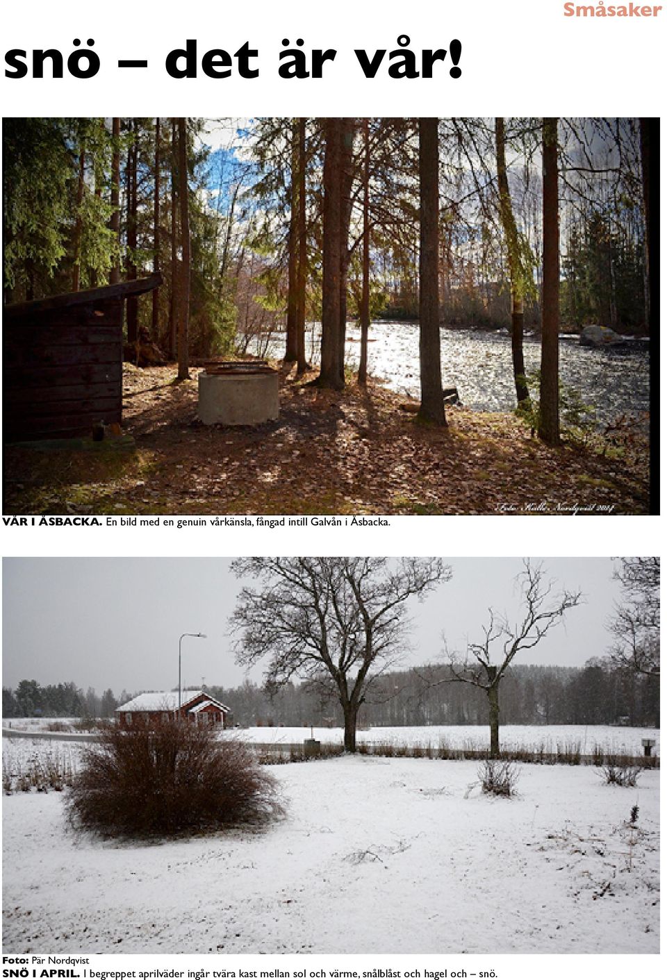 Åsbacka. Foto: Pär Nordqvist SNÖ I APRIL.