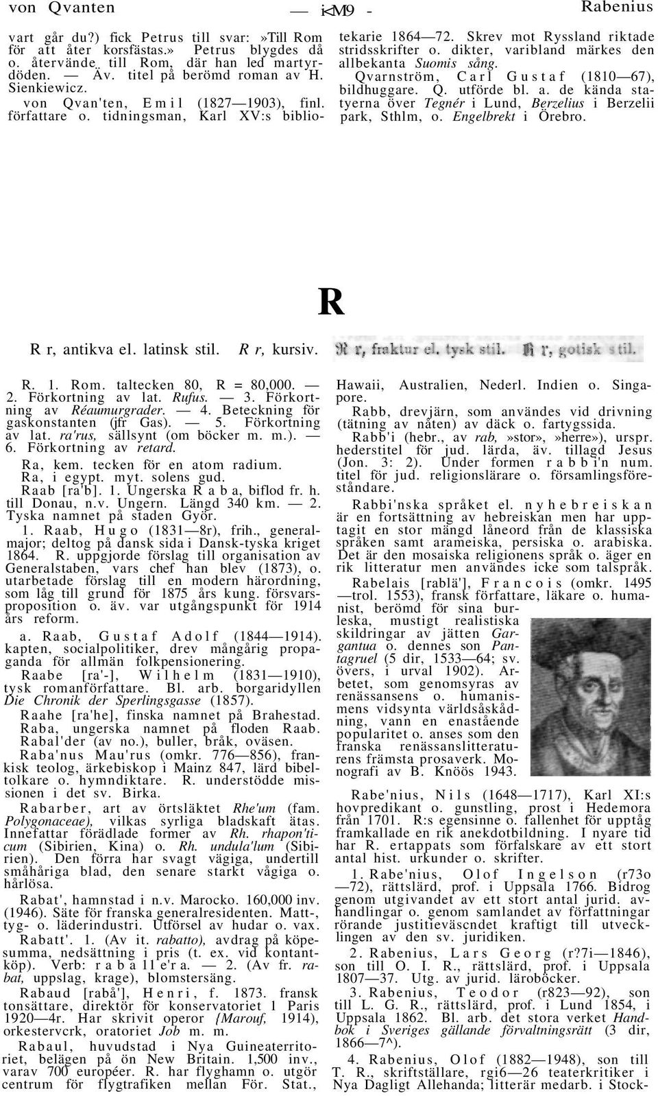 dikter, varibland märkes den allbekanta Suomis sång. Qvarnström, Carl Gustaf (1810 67), bildhuggare. Q. utförde bl. a. de kända statyerna över Tegnér i Lund, Berzelius i Berzelii park, Sthlm, o.