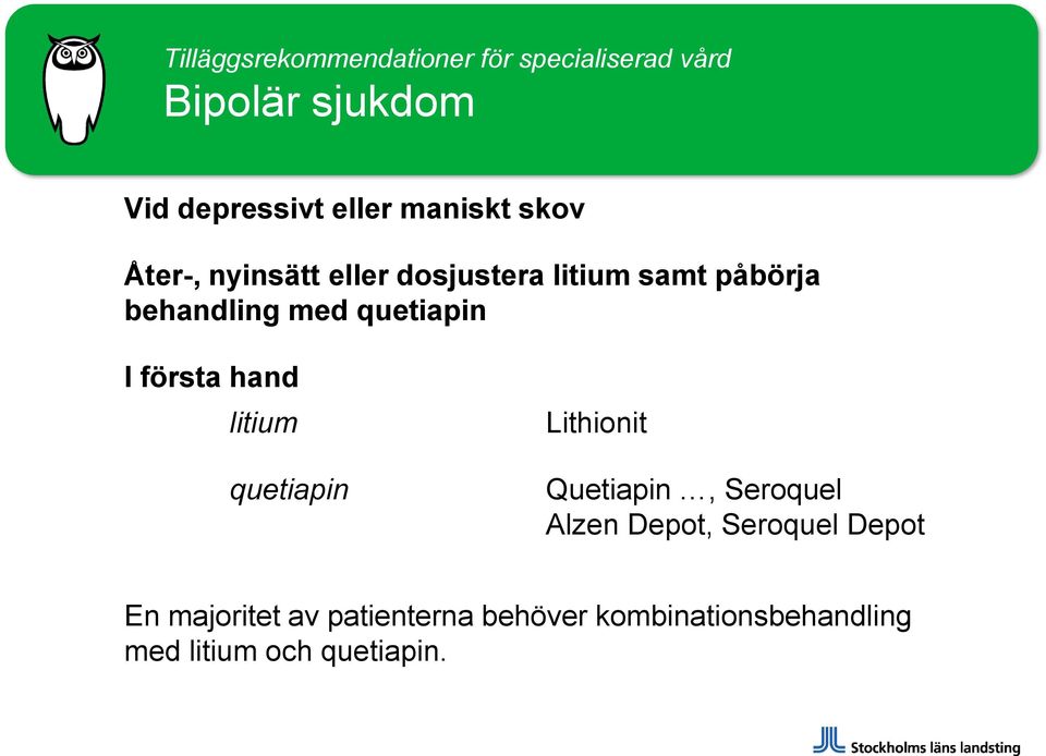 quetiapin I första hand litium quetiapin Lithionit Quetiapin, Seroquel Alzen Depot,