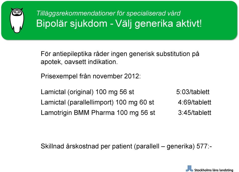 Prisexempel från november 2012: Lamictal (original) 100 mg 56 st Lamictal (parallellimport) 100 mg 60