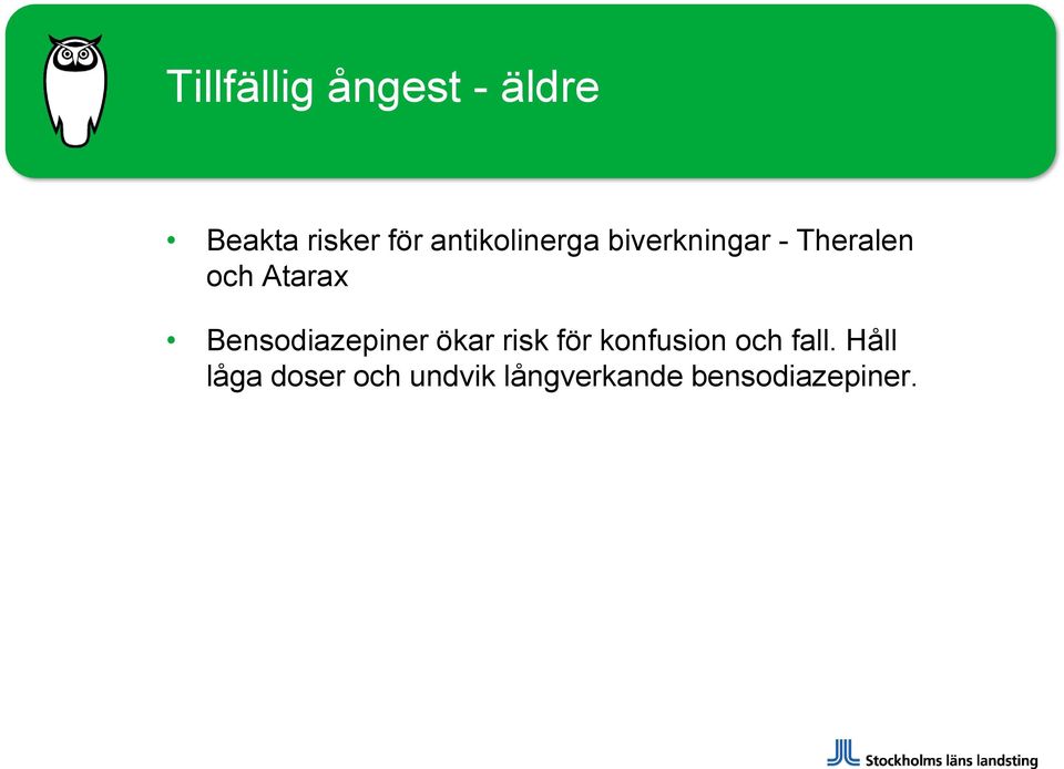 Bensodiazepiner ökar risk för konfusion och fall.