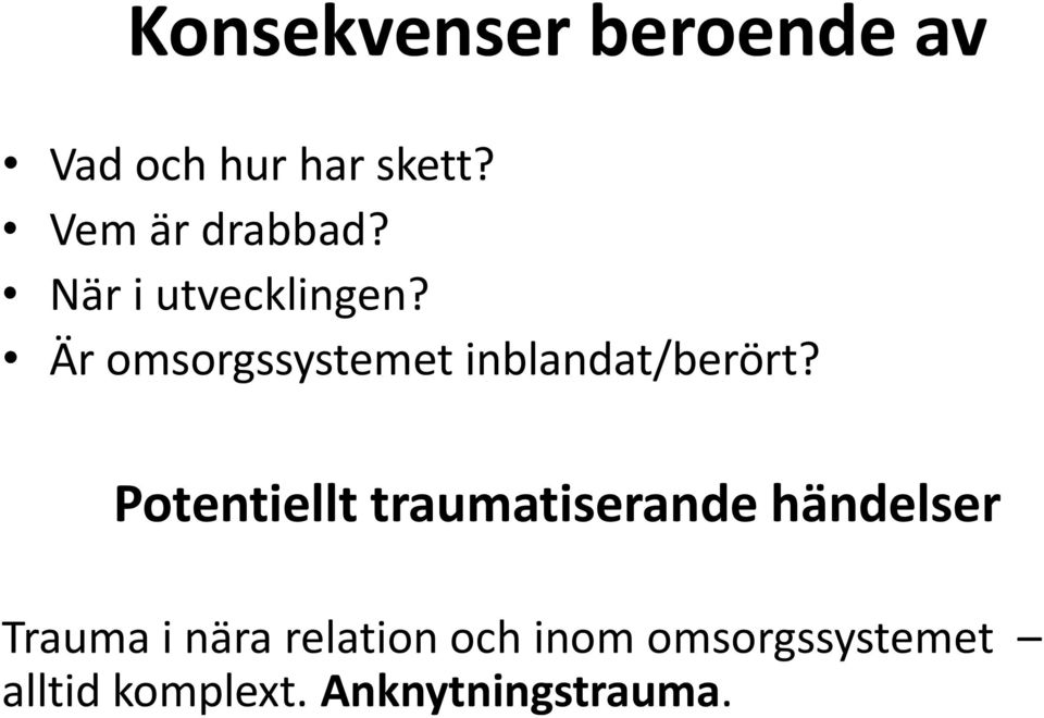 Är omsorgssystemet inblandat/berört?