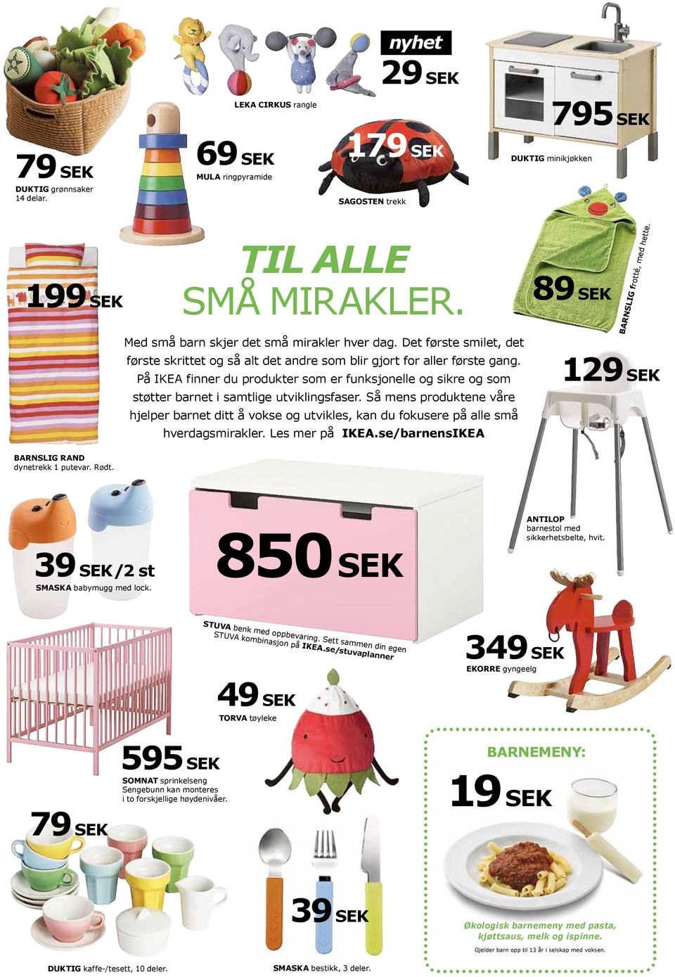 På IKEA finner du produkter som er funksjonelle og sikre og som støtter barnet i samtlige utviklingsfaser.