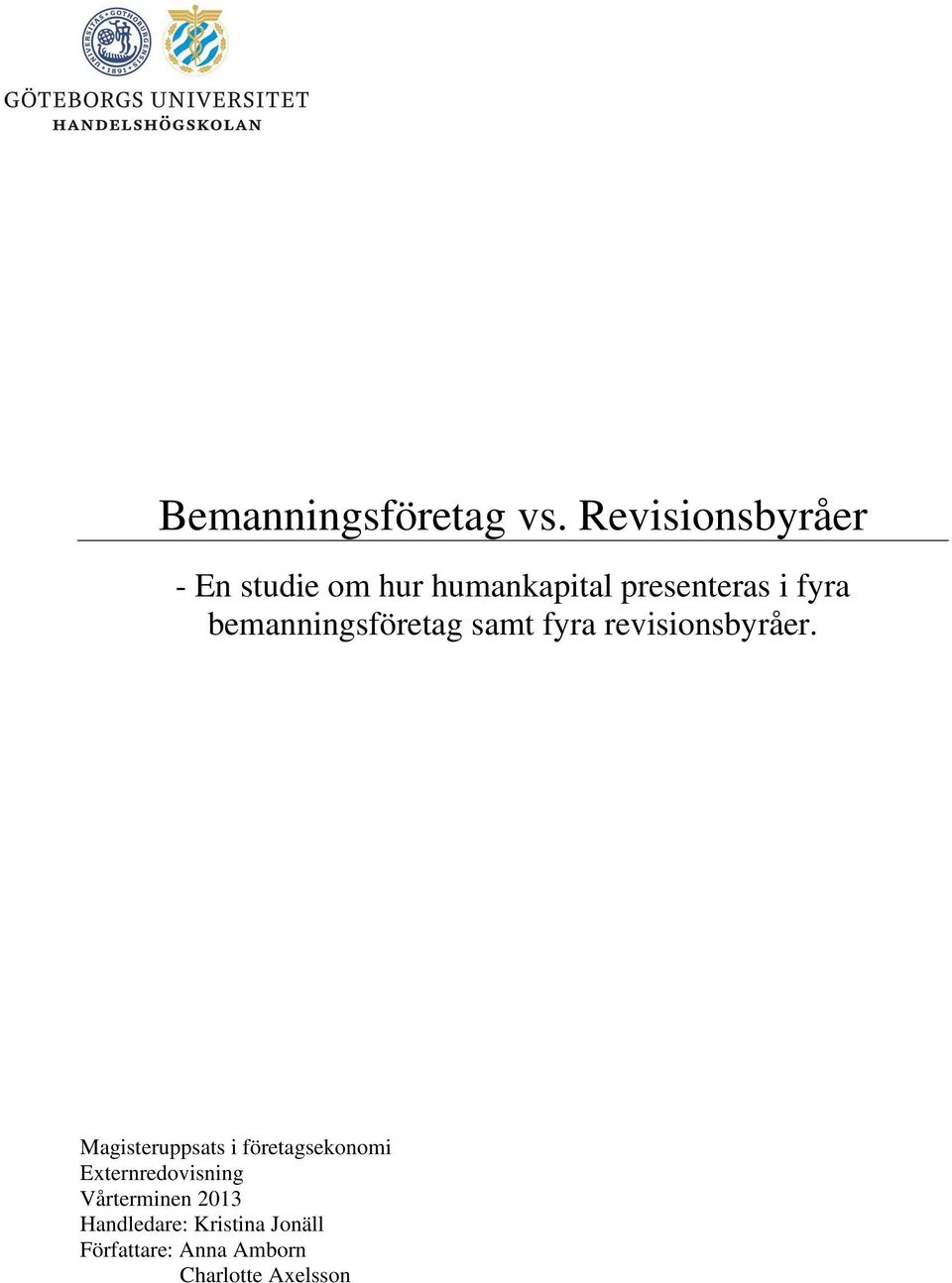 bemanningsföretag samt fyra revisionsbyråer.